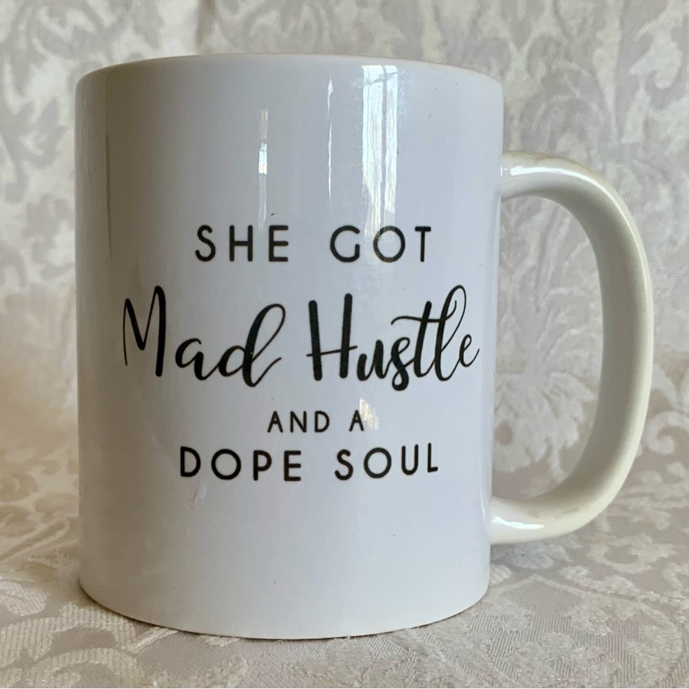 She Got Mad Hustle And A Dope Soul 11 oz Coffee Mug